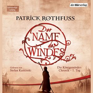 Der Name des Windes - Die Königsmörder-Chronik 1 Hoerbuch